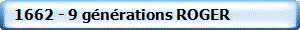   1662 - 9 g�n�rations ROGER