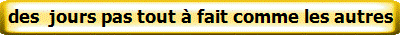 des  jours pas tout � fait comme les autres