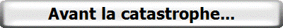 Avant la catastrophe...
