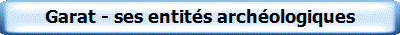 Garat - ses entit�s arch�ologiques