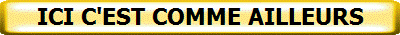 ICI C'EST COMME AILLEURS