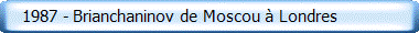    1987 - Brianchaninov de Moscou � Londres