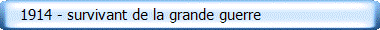    1914 - survivant de la grande guerre